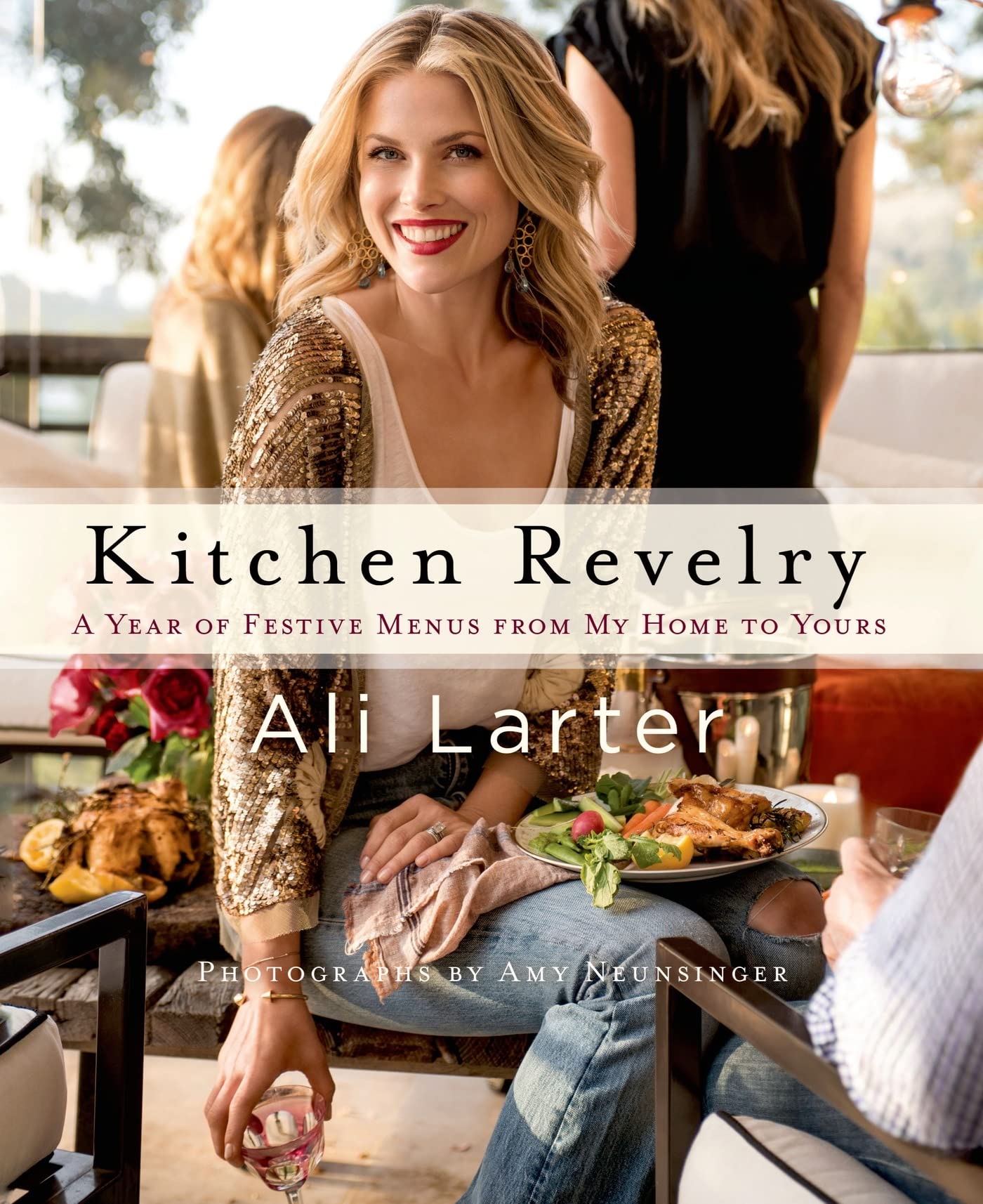Kitchen Revelry: A Year of Festive Menus from My Home to Yours,Used