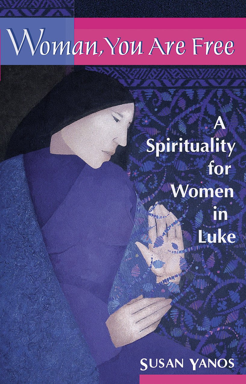 Woman, You Are Free: A Spirituality For Women In Luke,Used