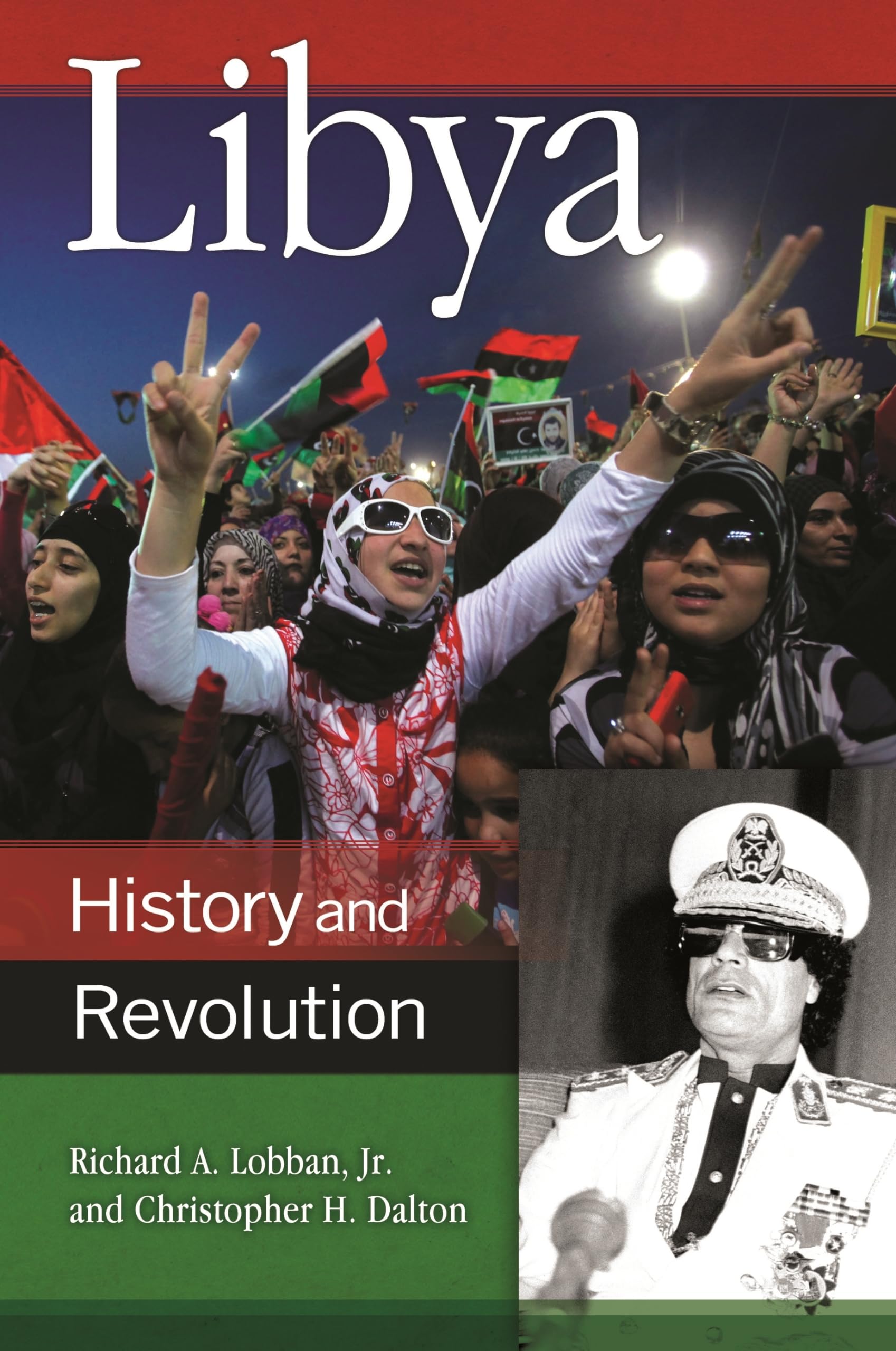 Libya: History and Revolution (Praeger Security International),Used