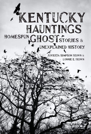 Kentucky Hauntings: Homespun Ghost Stories And Unexplained History,Used
