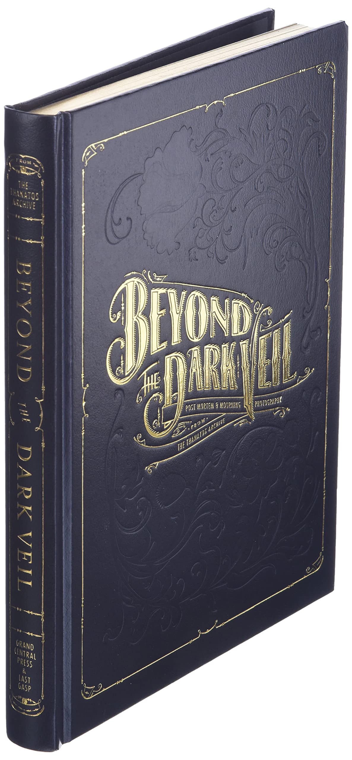 Beyond The Dark Veil: Post Mortem & Mourning Photography From The Thanatos Archive,Used