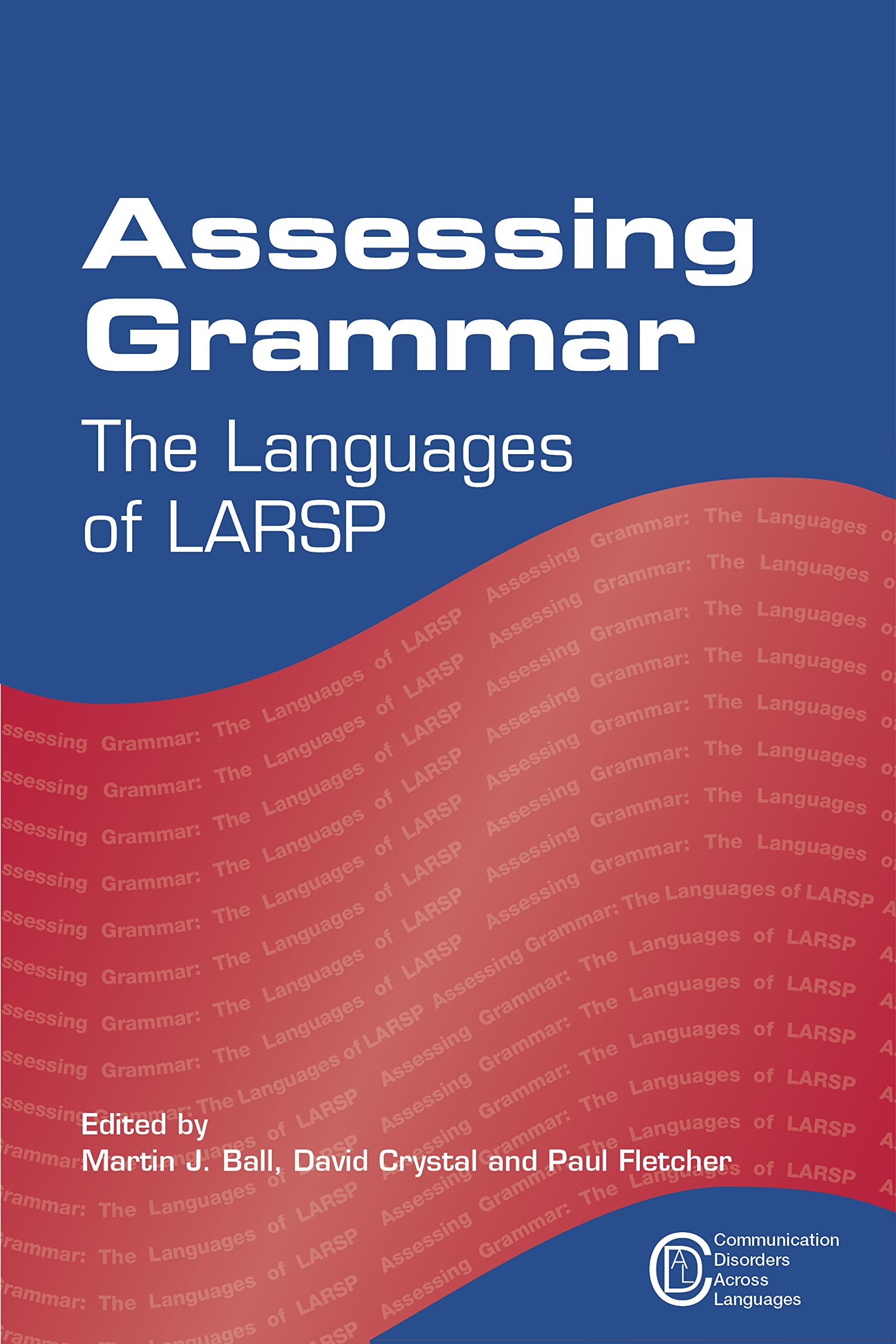 Assessing Grammar: The Languages Of Larsp (Communication Disorders Across Languages, 7),Used
