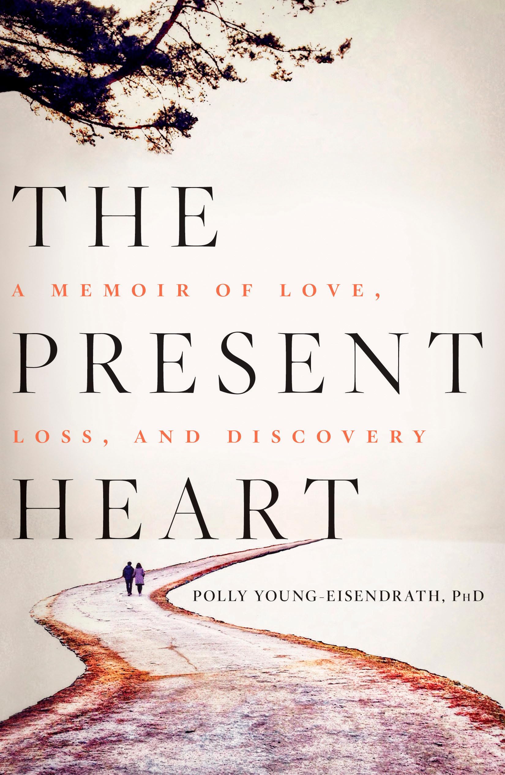 The Present Heart: A Memoir Of Love, Loss, And Discovery