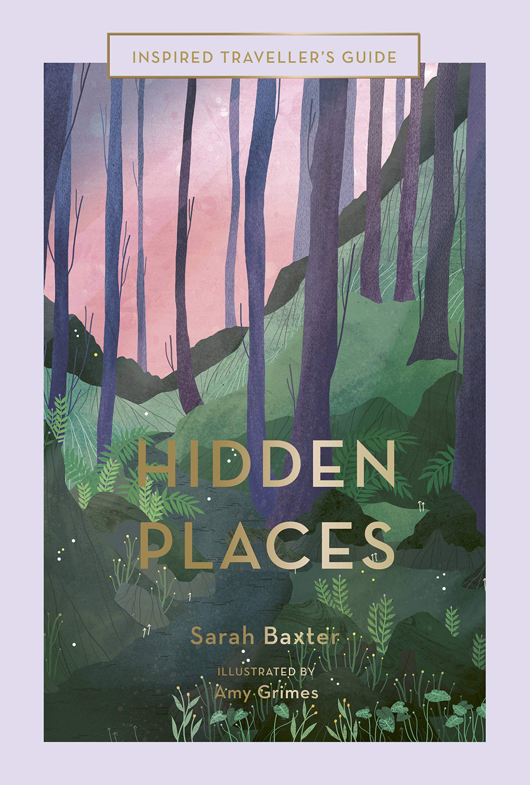 Hidden Places: An Inspired Traveller'S Guide (Volume 3) (Inspired Traveller'S Guides, 3)