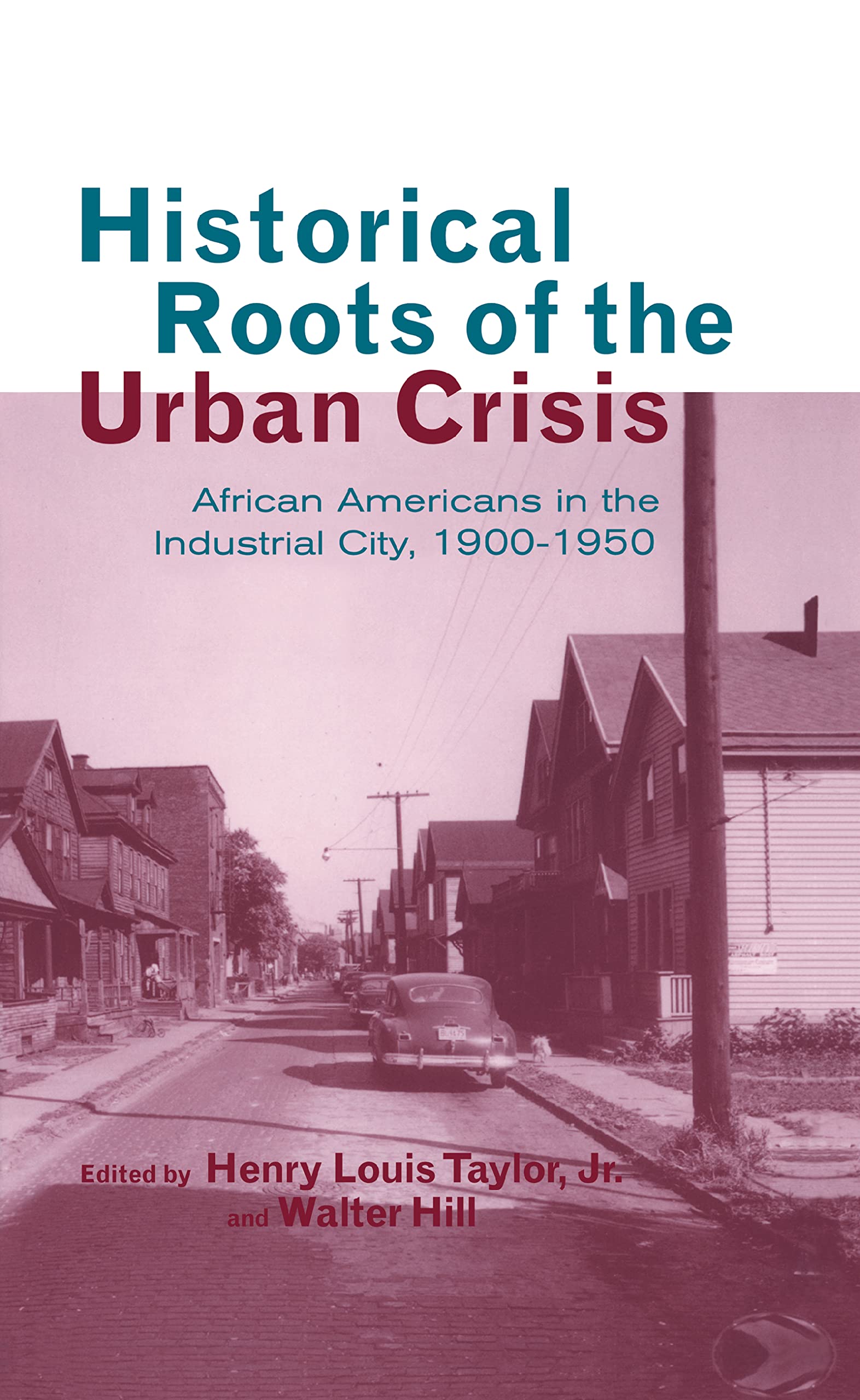 Historical Roots Of The Urban Crisis: African Americans In The Industrial City, 19001950 (Crosscurrents In African American His,Used