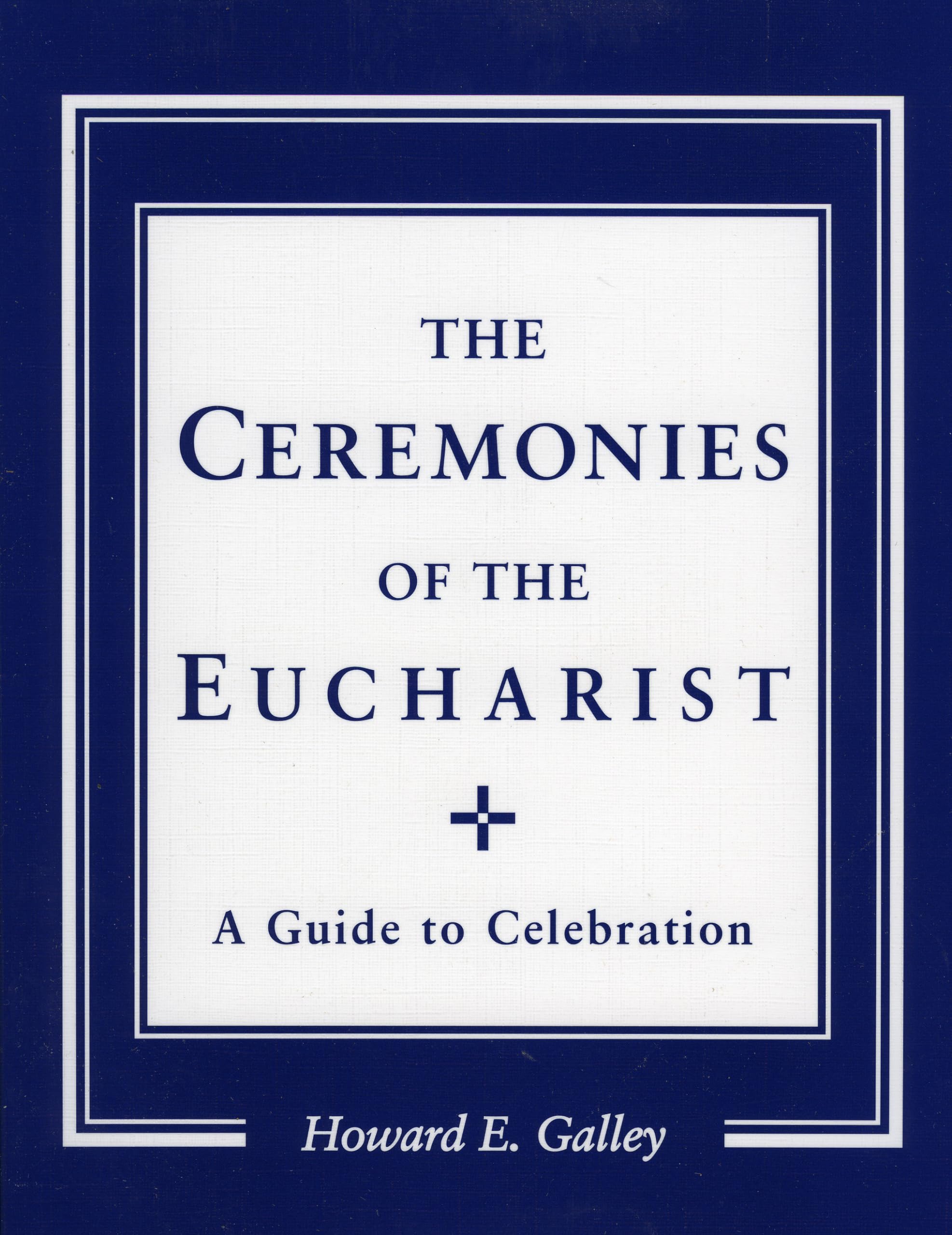 Ceremonies of the Eucharist: A guide to Celebration,Used