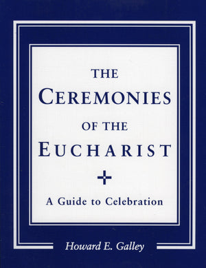 Ceremonies of the Eucharist: A guide to Celebration,Used