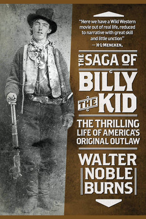 The Saga of Billy the Kid: The Thrilling Life of America's Original Outlaw,Used