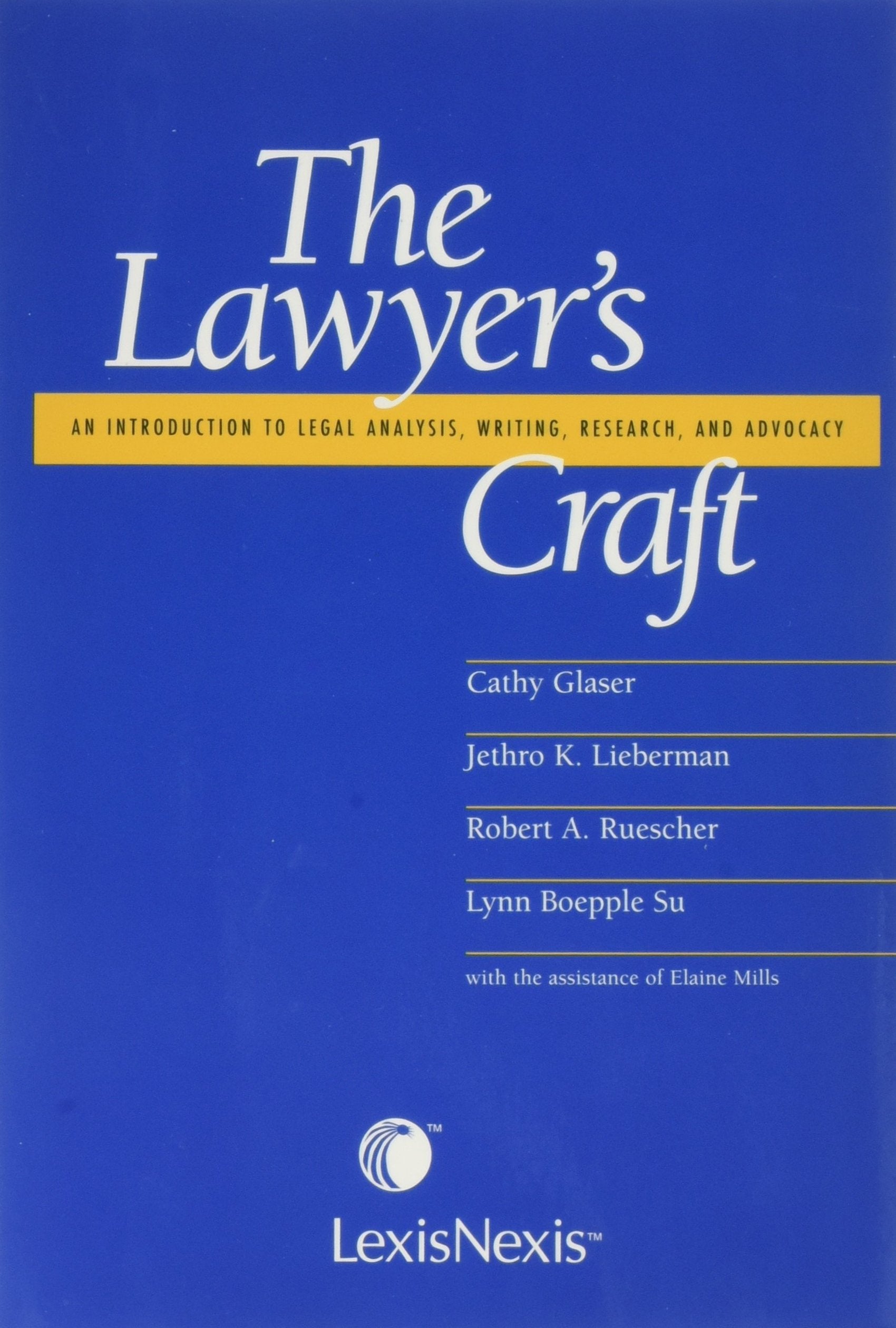 The Lawyer's Craft: An Introduction to Legal Analysis, Writing, Research, and Advocacy,New