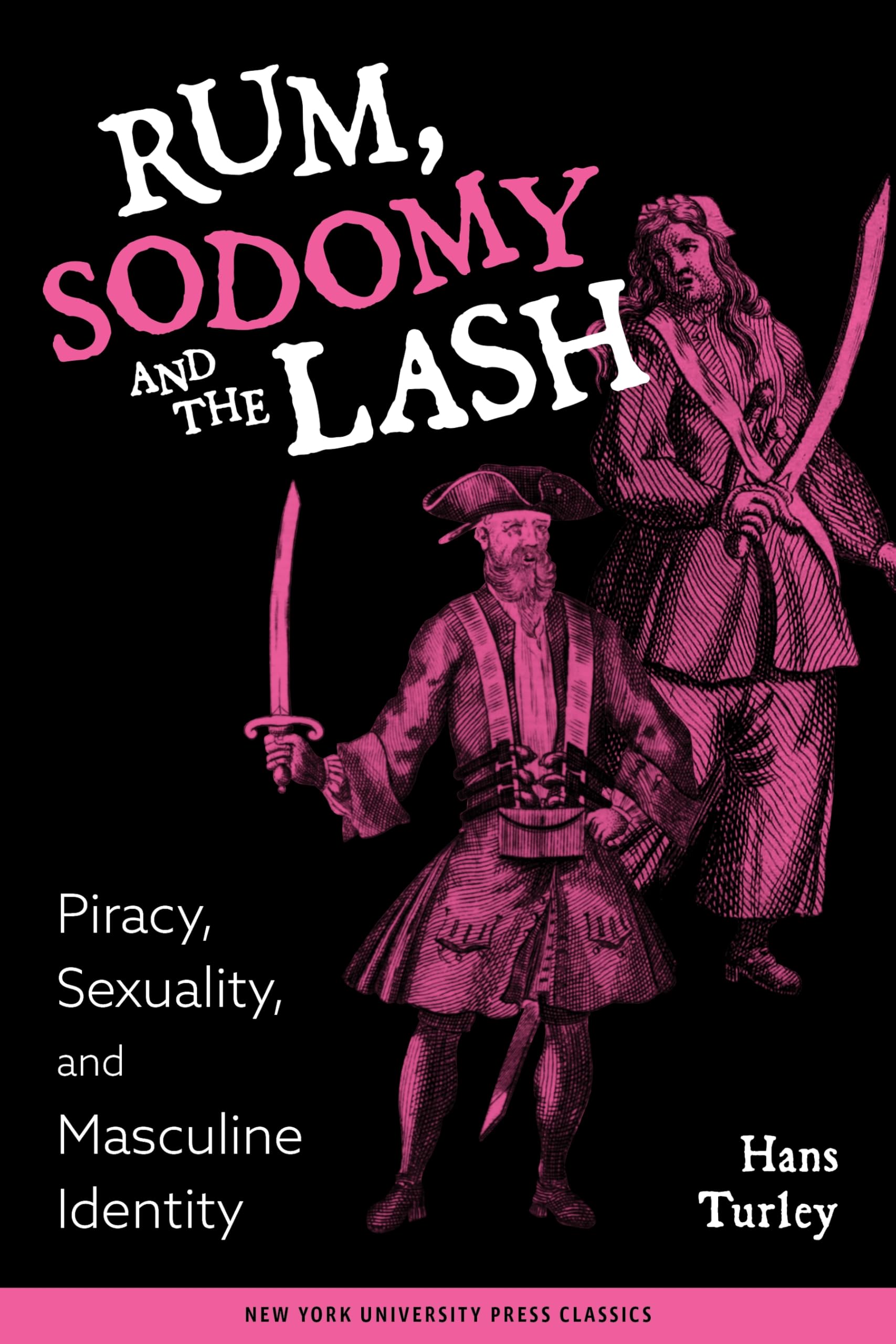 Rum, Sodomy And The Lash: Piracy, Sexuality, And Masculine Identity