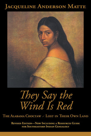 They Say the Wind Is Red: The Alabama Choctaw  Lost in Their Own Land,Used