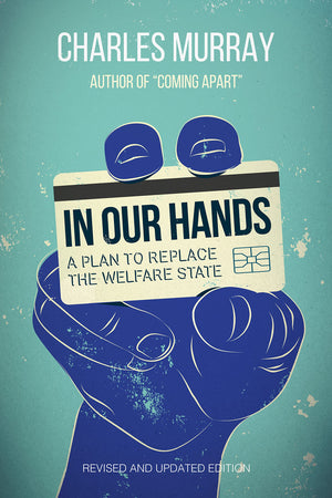 In Our Hands: A Plan to Replace the Welfare State,Used