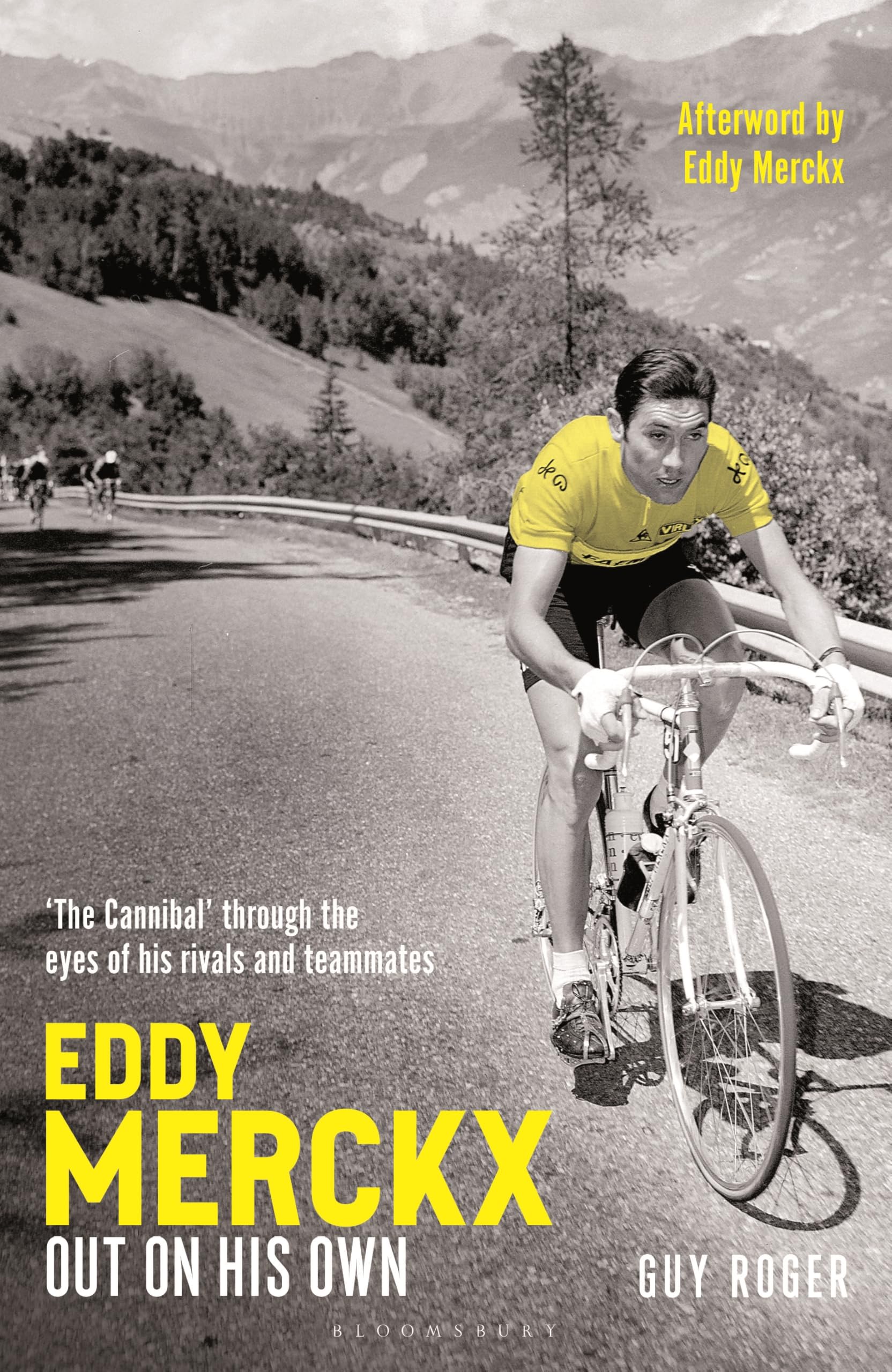 Eddy Merckx  Out On His Own: The Cannibal Through The Eyes Of His Rivals And Teammates