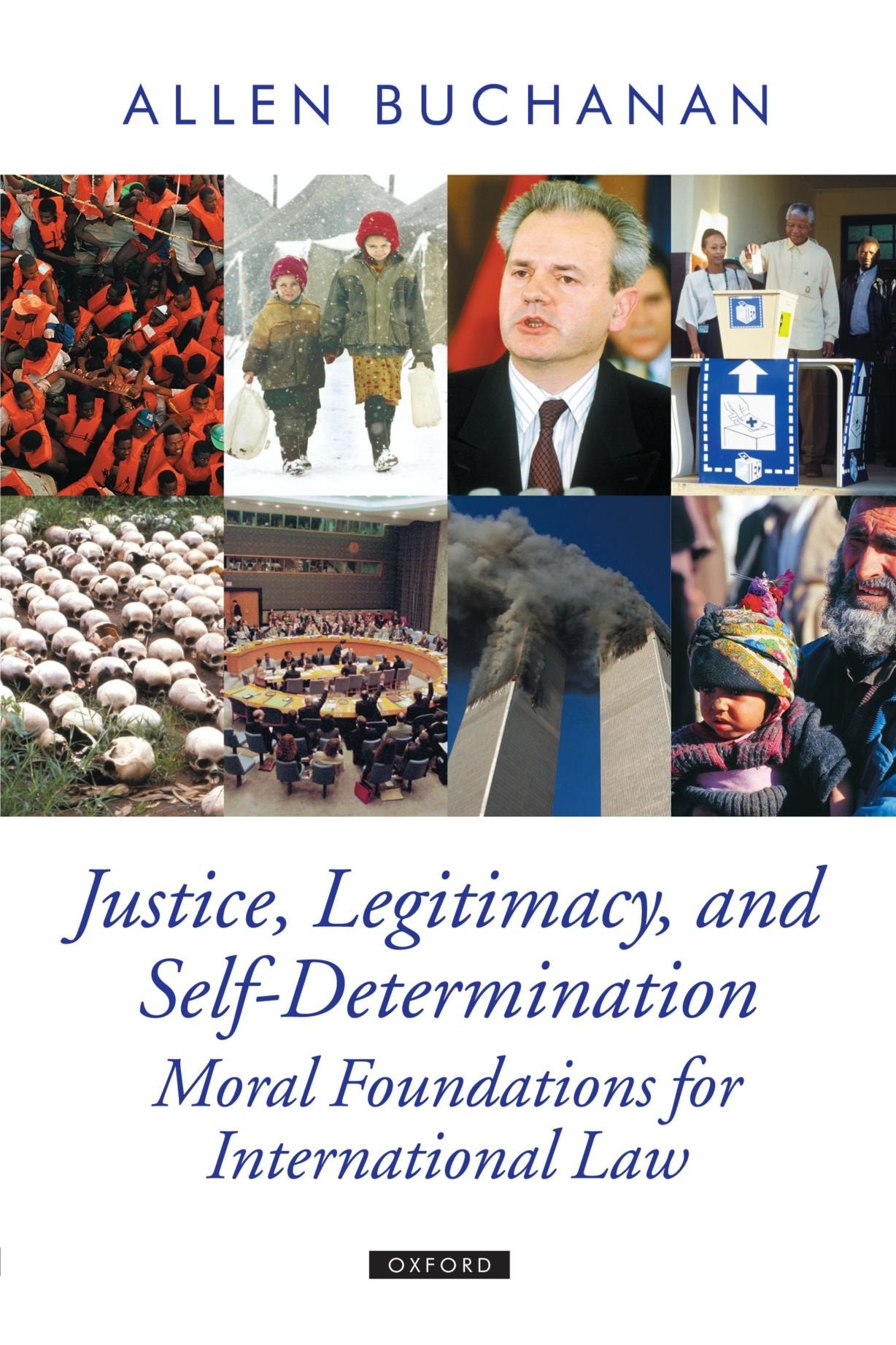 Justice, Legitimacy, And Selfdetermination: Moral Foundations For International Law (Oxford Political Theory)