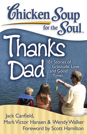 Chicken Soup For The Soul: Thanks Dad: 101 Stories Of Gratitude, Love, And Good Times,Used