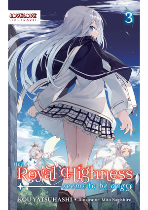 Her Royal Highness Seems To Be Angry, Volume 3 (Light Novel) (Her Royal Highness Seems To Be Angry, Light Novel)