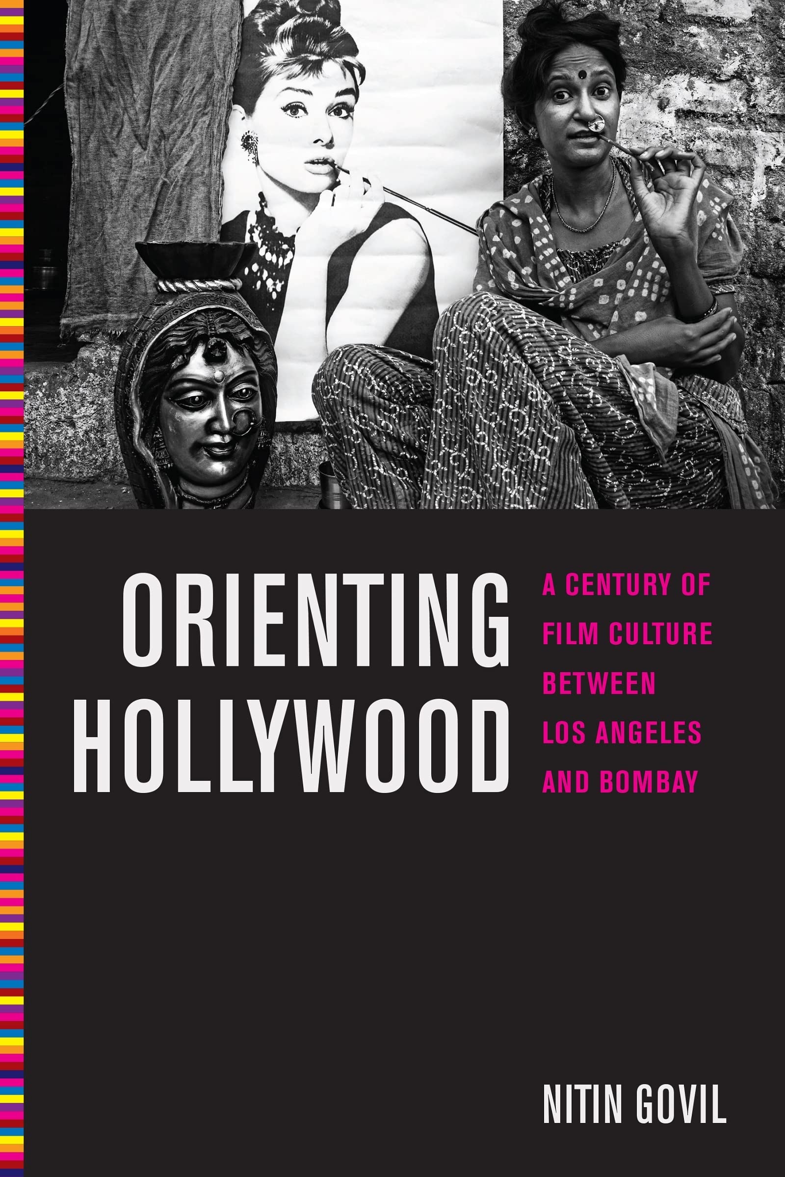Orienting Hollywood: A Century Of Film Culture Between Los Angeles And Bombay (Critical Cultural Communication, 6),Used