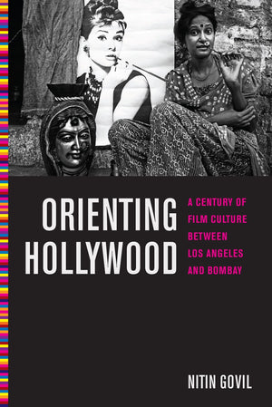 Orienting Hollywood: A Century Of Film Culture Between Los Angeles And Bombay (Critical Cultural Communication, 6),Used