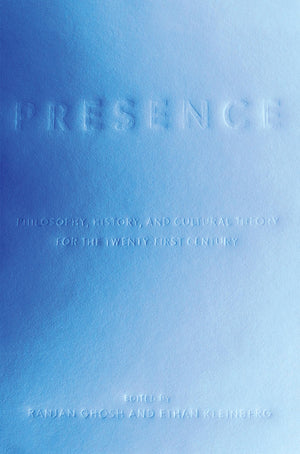 Presence: Philosophy, History, and Cultural Theory for the TwentyFirst Century,Used