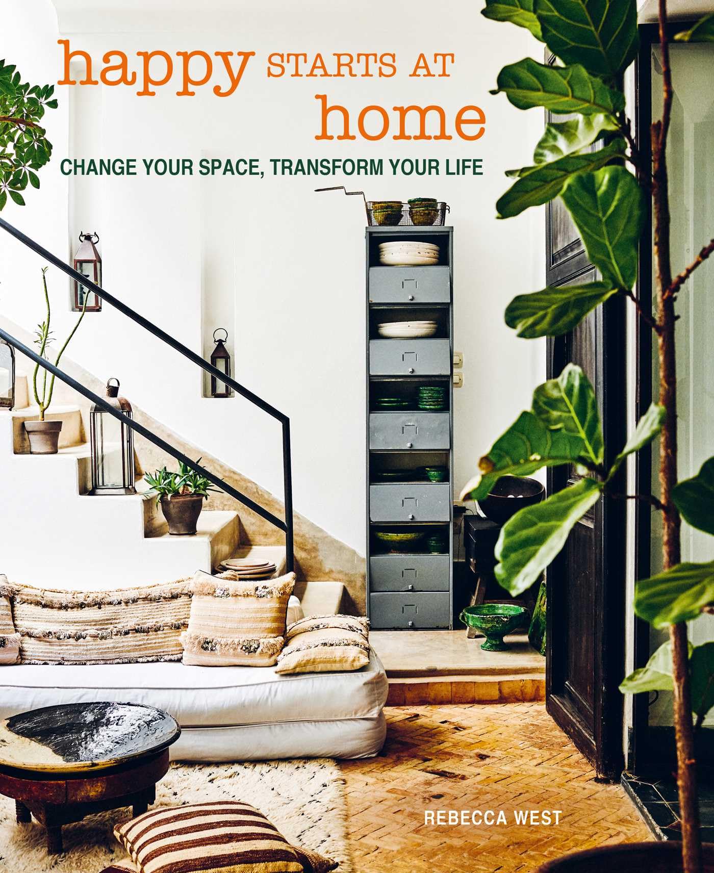 Happy Starts at Home: Change your space, transform your life,New