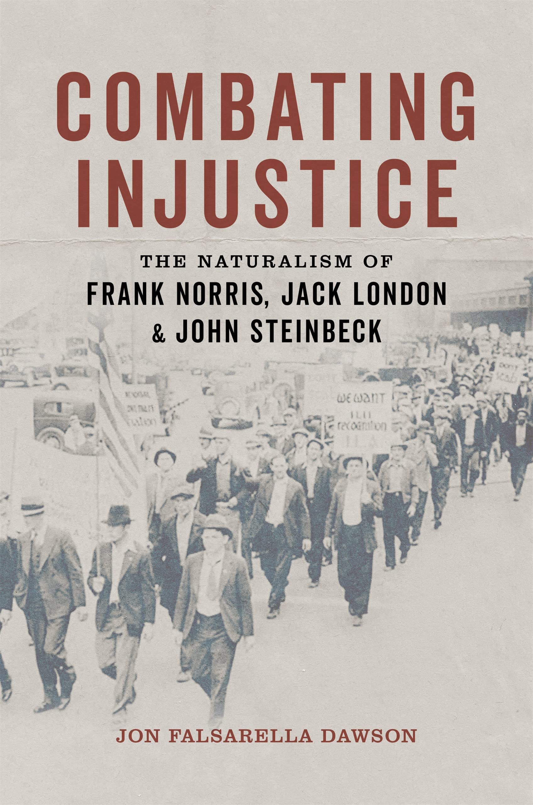Combating Injustice: The Naturalism Of Frank Norris, Jack London, And John Steinbeck-used