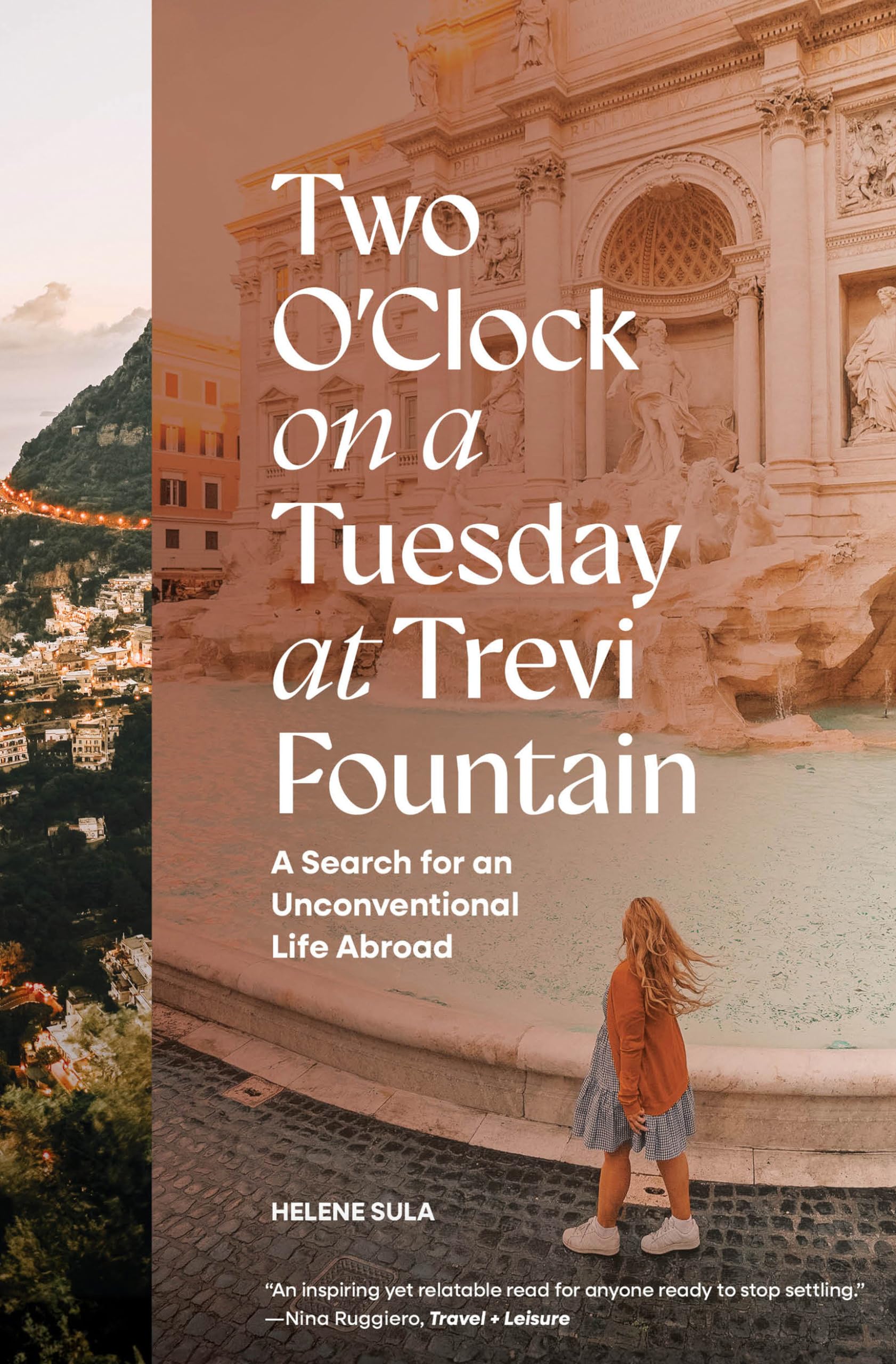 Two O'Clock On A Tuesday At Trevi Fountain: A Search For An Unconventional Life Abroad,Used