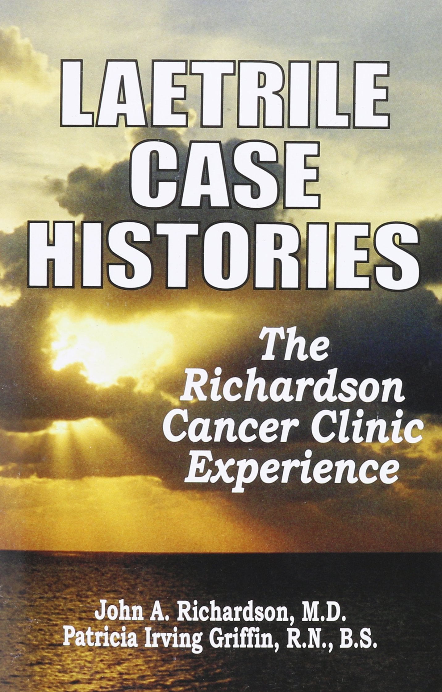 Laetrile Case Histories; The Richardson Cancer Clinic Experience,Used