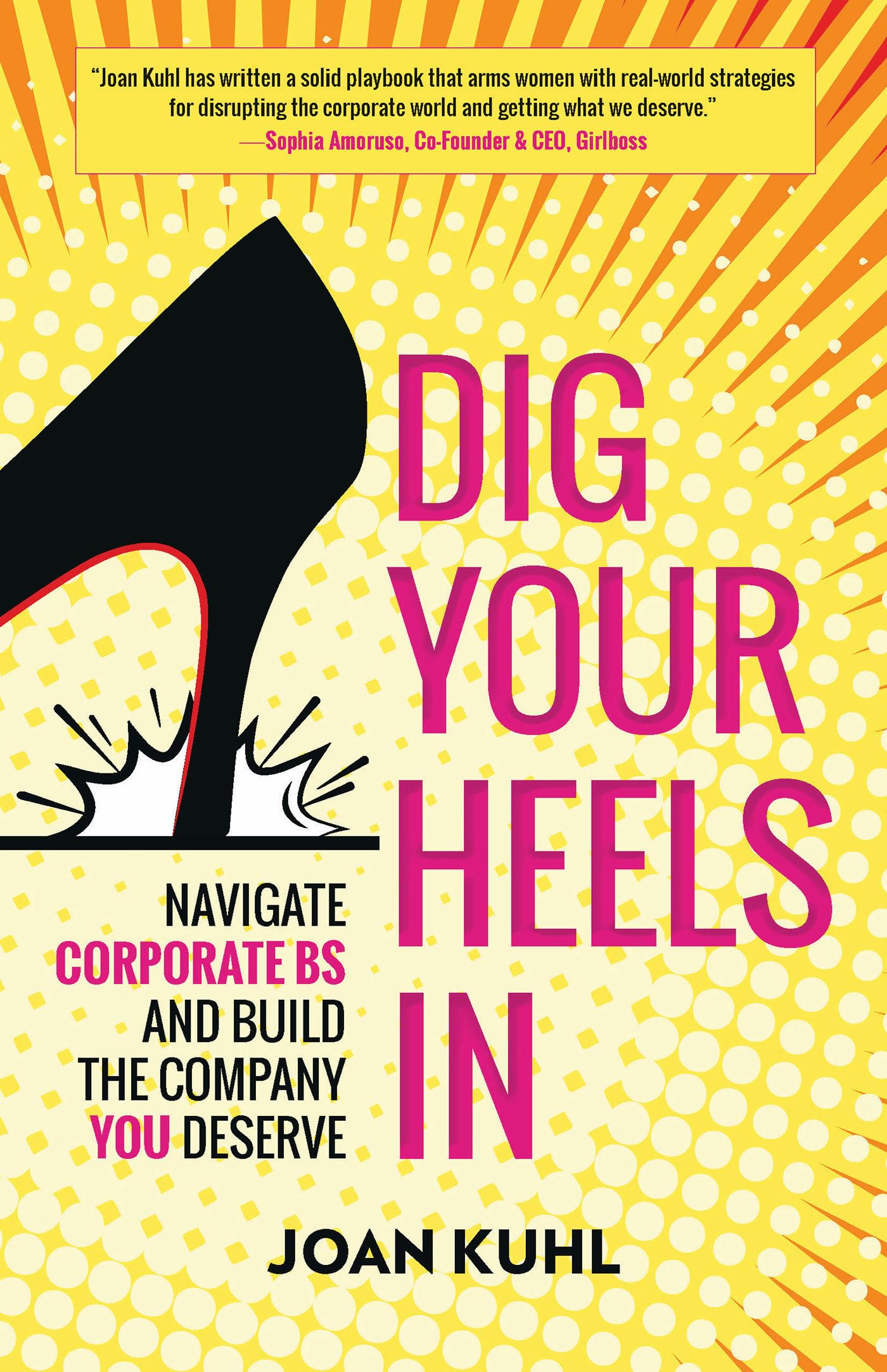 Dig Your Heels In: Navigate Corporate BS and Build the Company You Deserve,Used