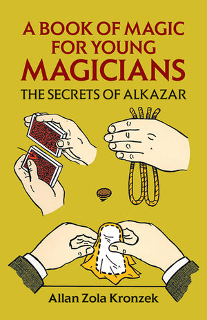 A Book of Magic for Young Magicians: The Secrets of Alkazar (Dover Magic Books),Used