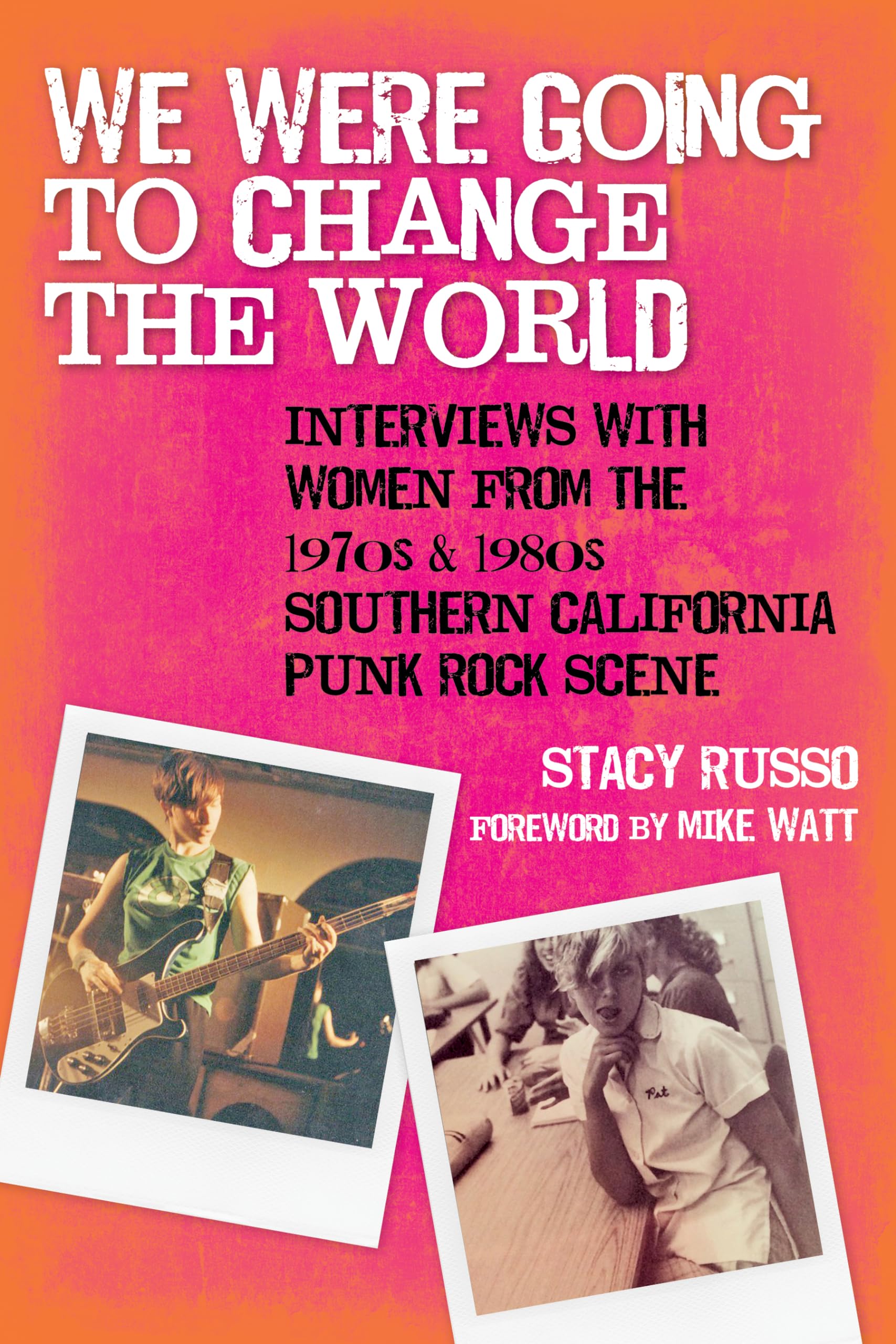 We Were Going To Change The World: Interviews With Women From The 1970S And 1980S Southern California Punk Rock Scene,Used