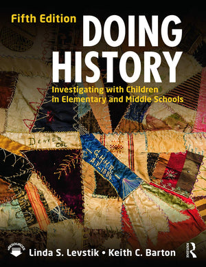 Doing History: Investigating With Children In Elementary And Middle Schools,Used