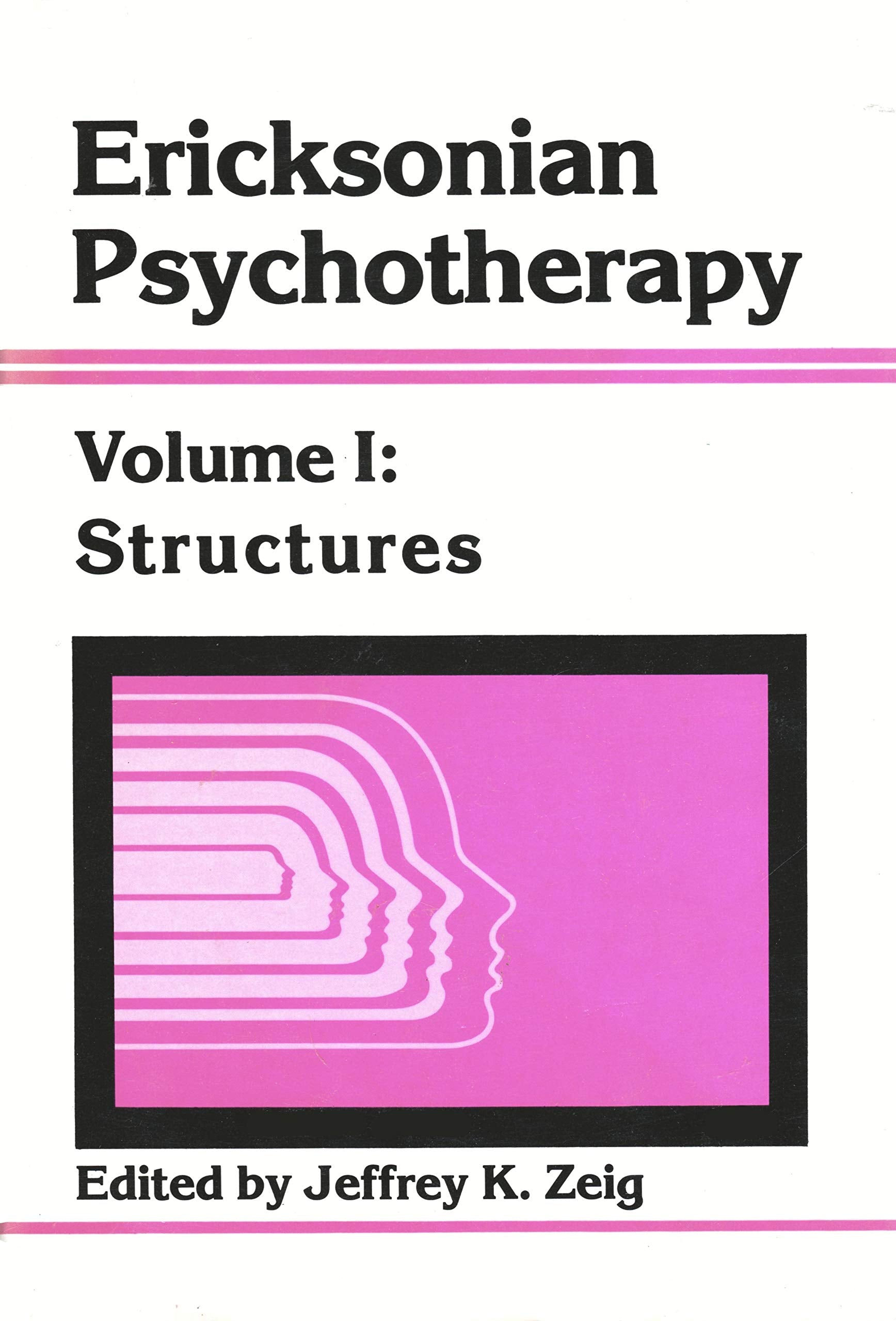 Ericksonian Psychotherapy, Vol. 1: Structures,New