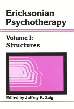 Ericksonian Psychotherapy, Vol. 1: Structures,New