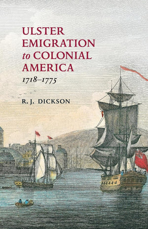 Ulster Emigration to Colonial America, 17181785,New