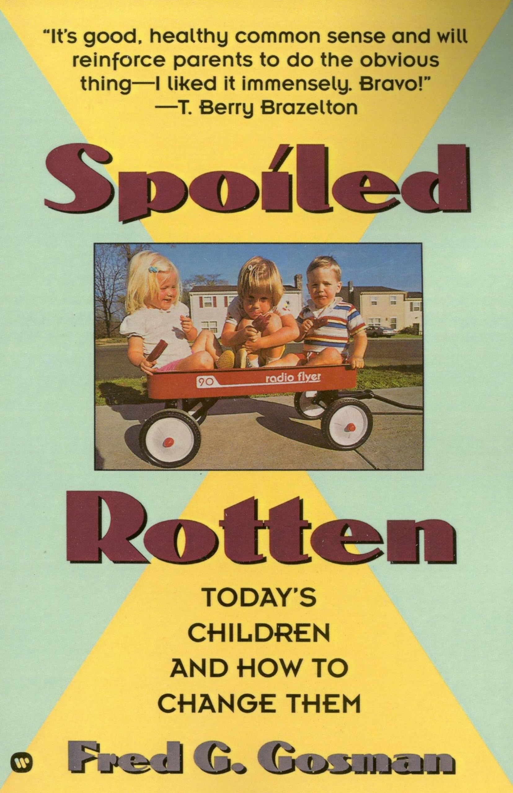 Spoiled Rotten: Today'S Children And How To Change Them