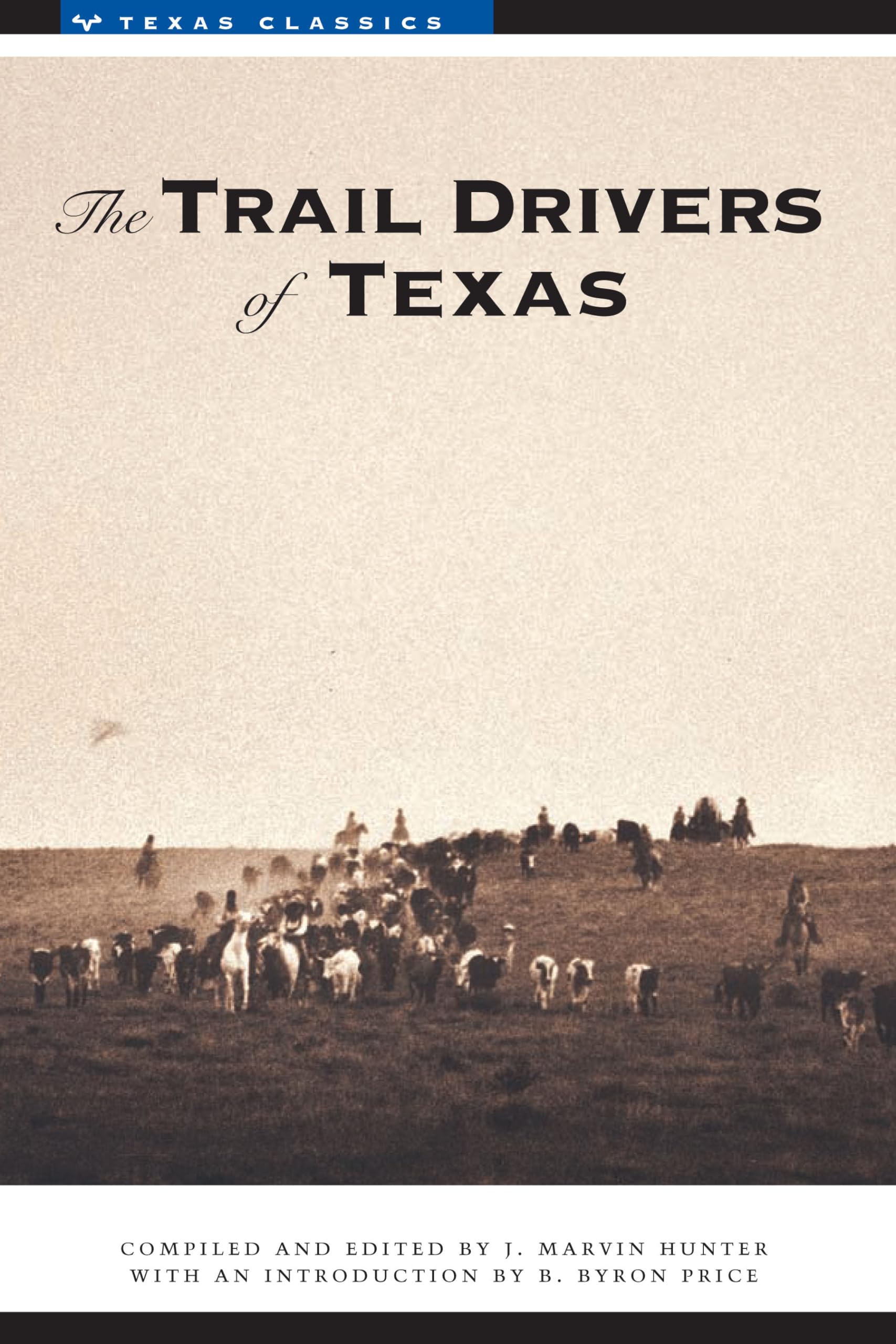 The Trail Drivers Of Texas: Interesting Sketches Of Early Cowboys... (Texas Classics)
