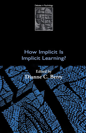 How Implicit Is Implicit Learning? (Debates In Psychology)