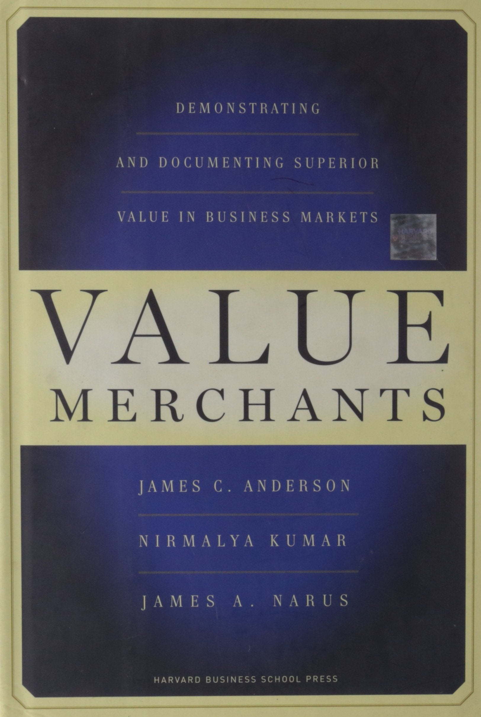 Value Merchants: Demonstrating and Documenting Superior Value in Business Markets,New