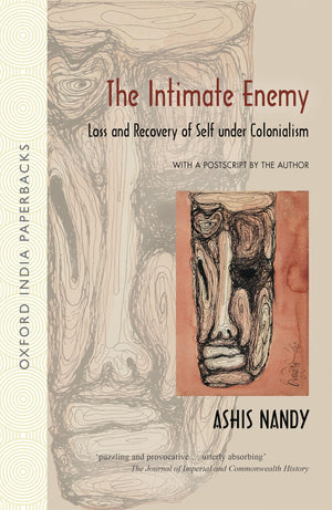 The Intimate Enemy: Loss And Recovery Of Self Under Colonialism (Oxford India Paperbacks)-new
