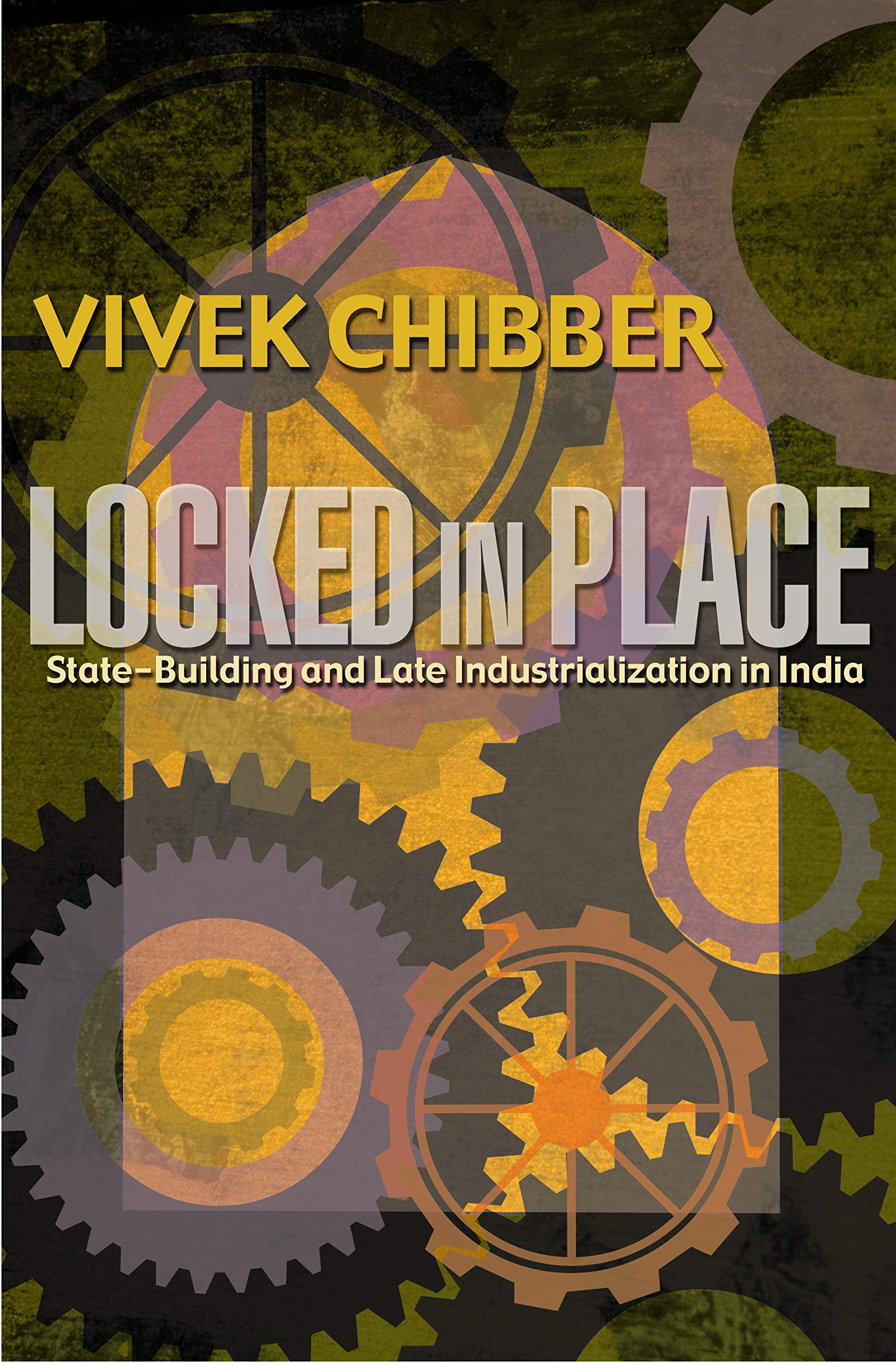 Locked In Place: Statebuilding And Late Industrialization In India