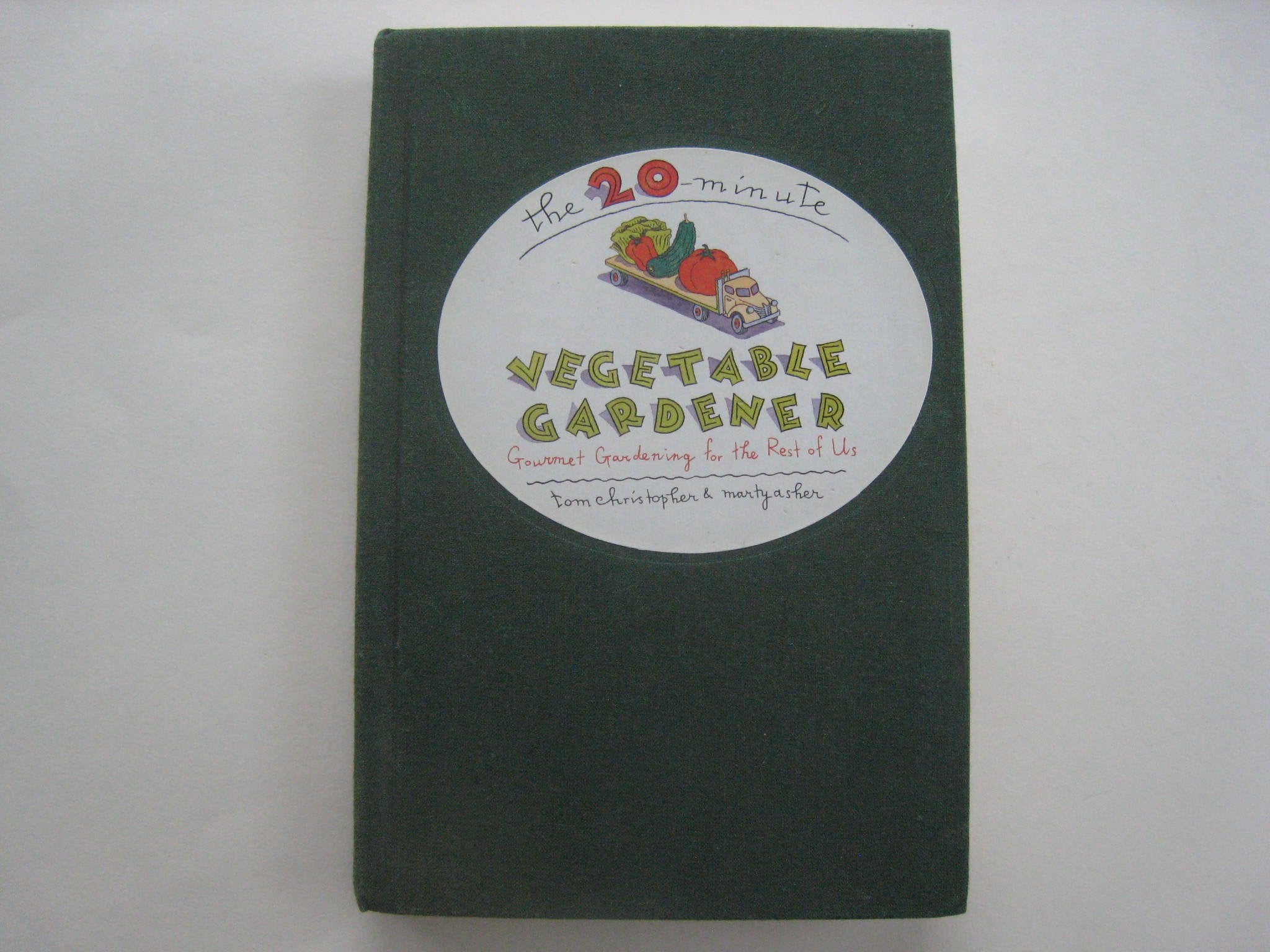 The 20Minute Vegetable Gardener: Gourmet Gardening for the Rest of Us,Used
