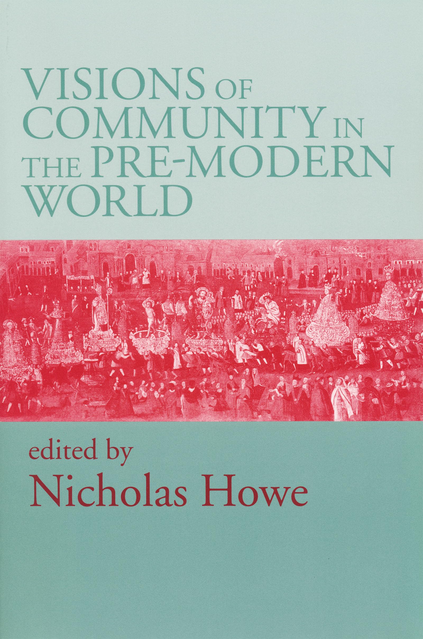 Visions of Community in the PreModern World,Used