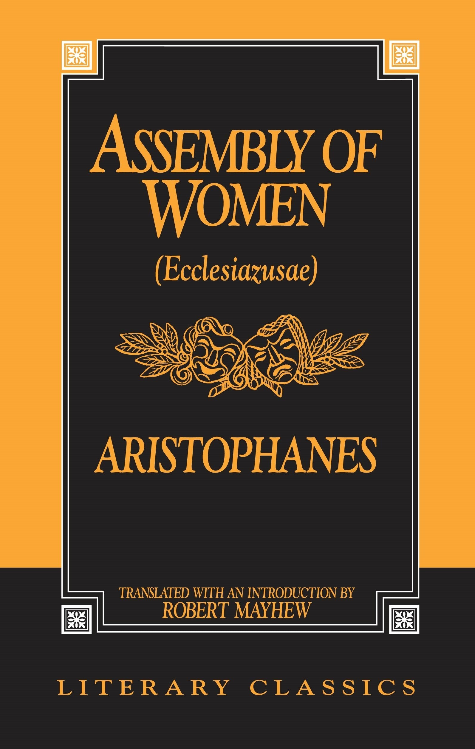 The Assembly Of Women: Ecclesiazusae (Literary Classics)