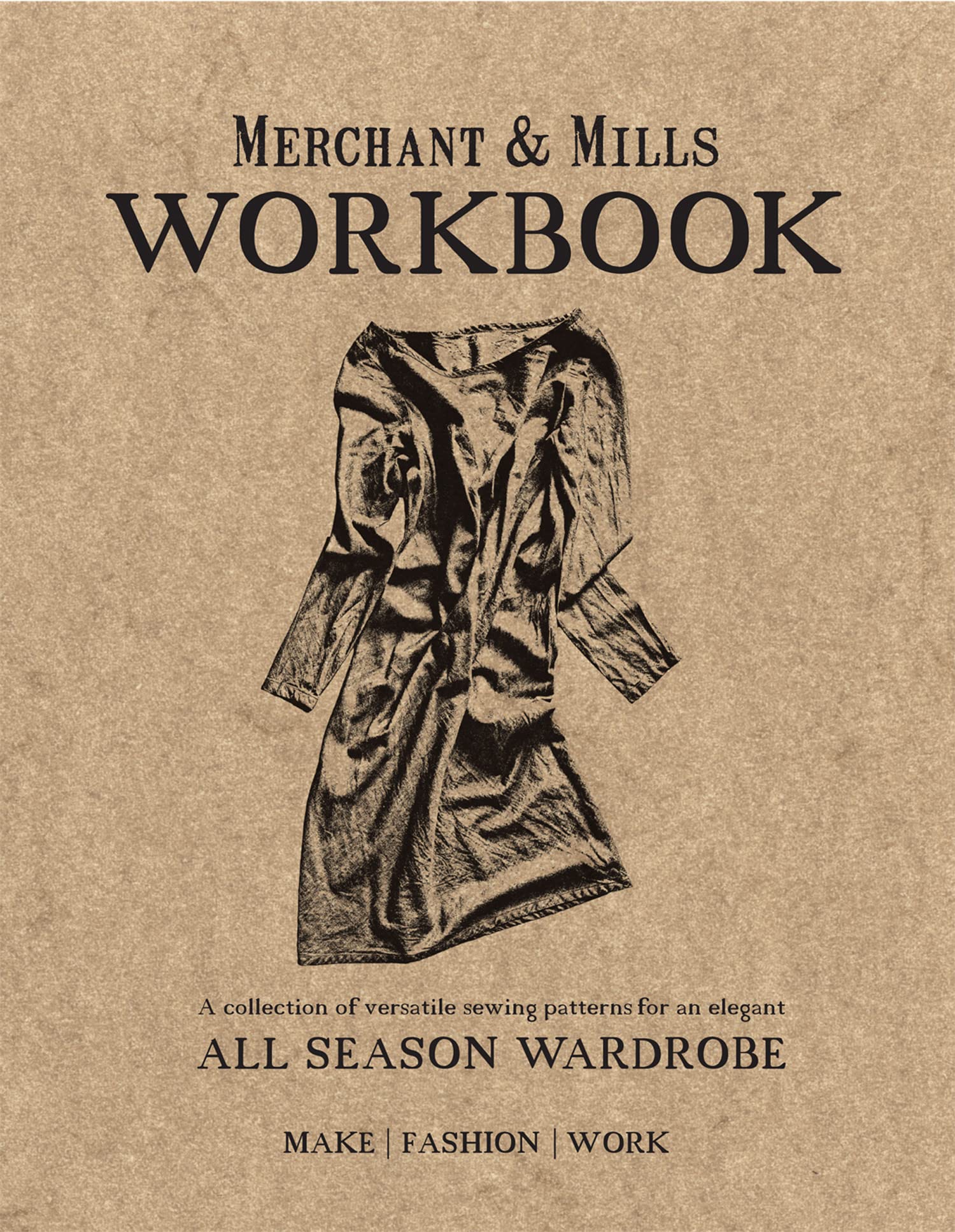 Merchant & Mills Workbook: A Collection of Versatile Sewing Patterns for an Elegant All Season Wardrobe,Used