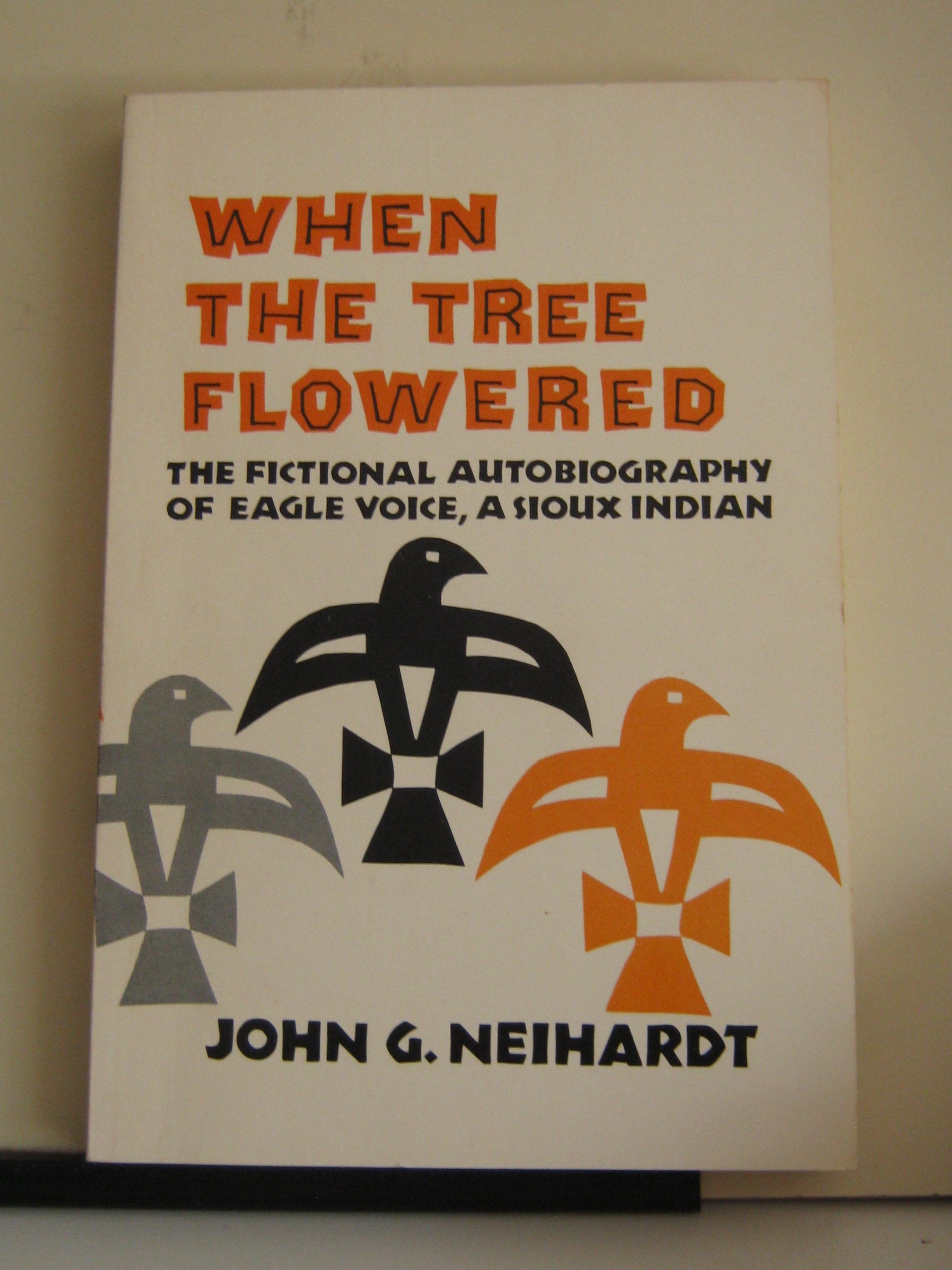 When the Tree Flowered: The Fictional Autobiography of Eagle Voice, a Sioux Indian,Used