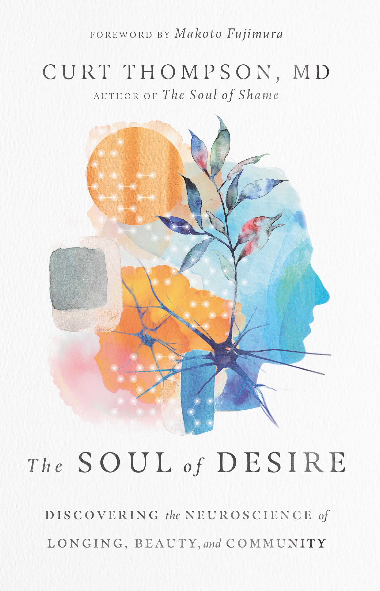 The Soul of Desire: Discovering the Neuroscience of Longing, Beauty, and Community,Used