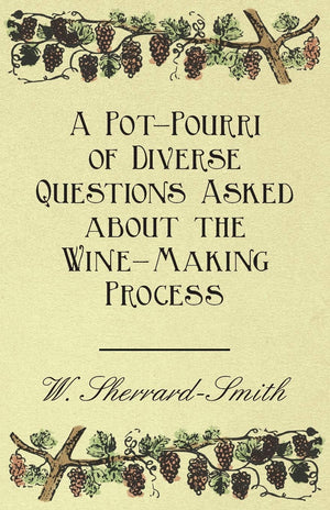 A Potpourri Of Diverse Questions Asked About The Winemaking Process,Used