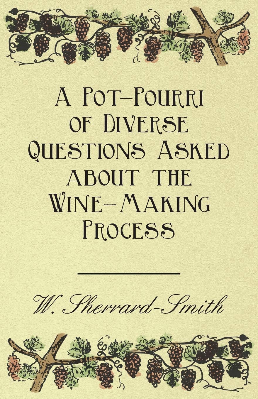 A Potpourri Of Diverse Questions Asked About The Winemaking Process,Used