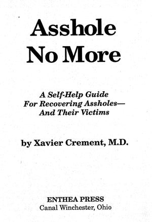 Asshole No More; The Original SelfHelp Guide for Recovering Assholes and Their Victims,Used