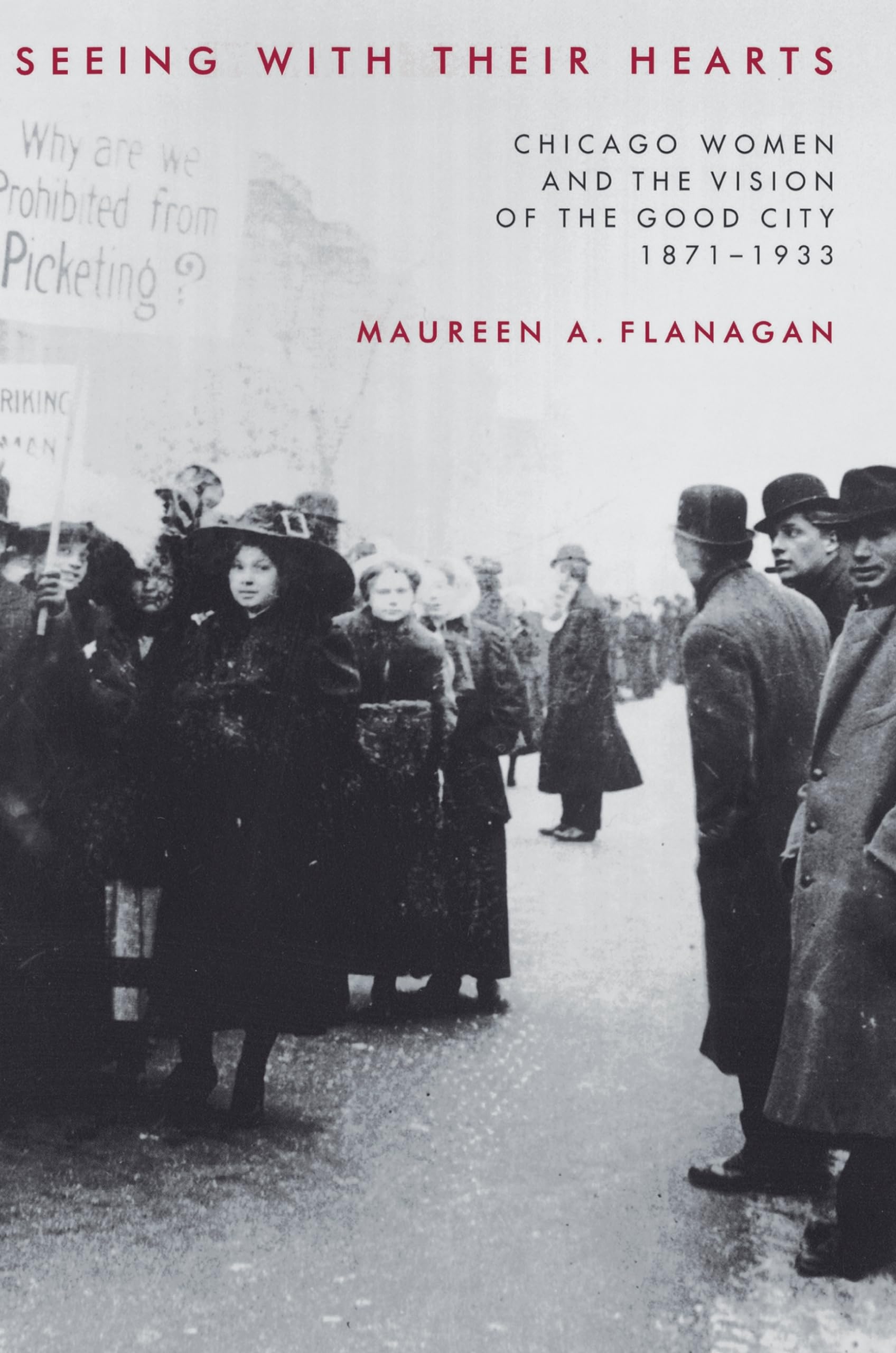 Seeing with Their Hearts: Chicago Women and the Vision of the Good City, 18711933,Used